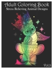 Adult Coloring Book: Stress Relieving Animal Designs (Volume 3) By Amanda Curl Cover Image