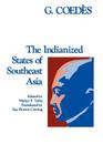 The Indianized States of Southeast Asia (East-West Center Press) By George Coedès, Walter F. Vella (Editor), Sue Brown Cowing (Translator) Cover Image