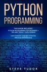 Python Programming: This Book Includes: Python Programming For Beginners + Tips And Tricks + Data Science Learn Computer Languages in One By Steve Tudor Cover Image