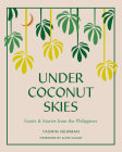 Under Coconut Skies: Feasts & Stories from the Philippines By Yasmin Newman Cover Image