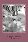 Country Folk By Christopher Maxwell Thomas Cover Image