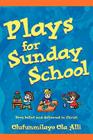 Plays for Sunday School By Olufunmilayo Ola Alli Cover Image