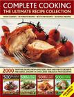 Complete Cooking: The Ultimate Recipe Collection: 2000 Tempting Recipes from Appetizers, Soups, Meat and Fish Dishes to Desserts, Shown in Over 2000 P By Anne Hildyard, Jenni Fleetwood, Martha Day Cover Image