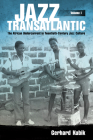 Jazz Transatlantic, Volume I: The African Undercurrent in Twentieth-Century Jazz Culture (American Made Music) By Gerhard Kubik Cover Image