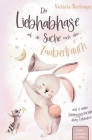 Lieblingsgeschichten übers Liebhaben - Der Liebhabhase auf der Suche nach dem Zaubertraum!: Das besondere Kinderbuch mit wunderschönen Vorlesegeschich Cover Image