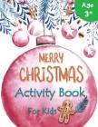 Merry Christmas Activity Book for Kids: Learning Fun Christmas Theme for Kids Ages 3-5 By Letter Tracing Workbook Creator Cover Image