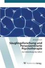 Säuglingsforschung und Personzentrierte Psychotherapie By Bartosch Elfriede Cover Image
