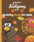 Happy Thanksgiving Activity Book for Kids: A Fun Activity Coloring and Guessing Game for Kids - Mazes, Dot to Dot, Puzzles and More! (Holiday Activity By Thankful Publisher Cover Image