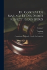 Du Contrat De Mariage Et Des Droits Respectifs Des Epoux: Commentaire Du Titre V, Livre Iii, Du Code Civil; Volume 2 By Troplong Cover Image
