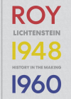 Roy Lichtenstein: History in the Making, 1948-1960 By Elizabeth Finch, Marshall Price, Graham Bader, Scott Stevens Cover Image