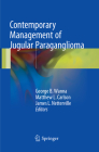 Contemporary Management of Jugular Paraganglioma By George B. Wanna (Editor), Matthew L. Carlson (Editor), James L. Netterville (Editor) Cover Image