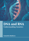 DNA and Rna: Understanding Genetics By Samantha Matthews (Editor) Cover Image