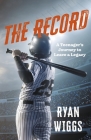 The Record: A Teenager's Journey to Leave a Legacy By Ryan Wiggs Cover Image