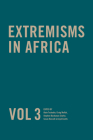 Extremisms in Africa Vol 3 By Susan Russell (Editor), Alain Tschudin, PhD (Editor), Stephen Buchanan-Clarke (Editor), Craig Moffat, PhD (Editor), Lloyd Coutts, BA (Editor) Cover Image