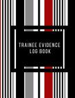 Trainee Evidence Log Book: Supervisor & Counselor Reference Guide for Therapists, Managers & Social Work Step by Step Definitive Reference for Li Cover Image