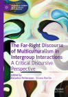 The Far-Right Discourse of Multiculturalism in Intergroup Interactions: A Critical Discursive Perspective By Katarina Pettersson (Editor), Emma Nortio (Editor) Cover Image