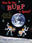 How Do You Burp in Space?: And Other Tips Every Space Tourist Needs to Know By Susan E. Goodman, Michael Slack (Illustrator) Cover Image