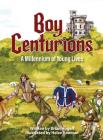 Boy Centurions: A Millennium of Young Lives By Brian Hogan, Helen Looman (Artist), Heath Locke (Designed by) Cover Image