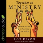 Together in Ministry: Women and Men in Flourishing Partnerships By Rob Dixon, Ruth Haley Barton (Contribution by), Timothy Andrés Pabon (Read by) Cover Image