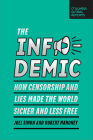 The Infodemic: How Censorship and Lies Made the World Sicker and Less Free Cover Image