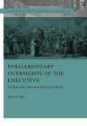 Parliamentary Oversight of the Executives: Tools and Procedures in Europe (Parliamentary Democracy in Europe) By Elena Griglio, Nicola Lupo (Editor), Robert Schütze (Editor) Cover Image