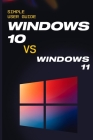 Windows 10: 2021 Simple User Guide to Master Microsoft OS. Windows 10 VS Windows 11? By Joshua Blake Cover Image