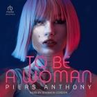 To Be a Woman By Piers Anthony, Shannon Condon (Read by) Cover Image