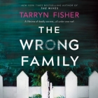 The Wrong Family By Tarryn Fisher, Lauren Fortgang (Read by) Cover Image
