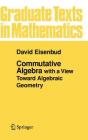 Commutative Algebra: With a View Toward Algebraic Geometry (Graduate Texts in Mathematics #150) Cover Image