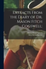 Extracts From the Diary of Dr. Mason Fitch Cogswell; By Mason Fitch 1761-1830 Cogswell (Created by), Ellen Strong Bartlett Cover Image