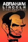 Abraham Lincoln: Great Speeches by Abraham Lincoln By Abraham Lincoln Cover Image