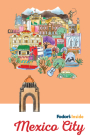 Fodor's Inside Mexico City (Full-Color Travel Guide) By Fodor's Travel Guides Cover Image