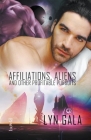 Affiliations, Aliens, and Other Profitable Pursuits By Lyn Gala Cover Image