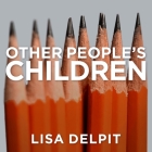 Other People's Children Lib/E: Cultural Conflict in the Classroom By Lisa Delpit, Lisa Reneé Pitts (Read by) Cover Image
