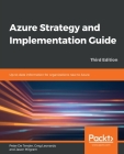 Azure Strategy and Implementation Guide - Third Edition: Up-to-date information for organizations new to Azure By Peter De Tender, Greg Leonardo, Jason Milgram Cover Image
