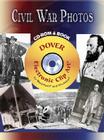 Civil War Photos [With CDROM] (Dover Electronic Clip Art) By Carol Belanger Grafton (Editor) Cover Image