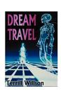 Dream Travel By Terrill Willson Cover Image