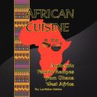 African Cuisine: Authentic Family Recipes from Ghana West Africa By Naa Lartiokor Addico, Lartiokor Addico Cover Image