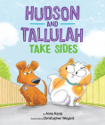 Hudson and Tallulah Take Sides By Anna Kang, Christopher Weyant (Illustrator) Cover Image