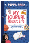 Pippa Park: My Journal About Life: Awesome Quizzes, Listicles & Writing Activities to Explore the Real You! By Erin Yun Cover Image