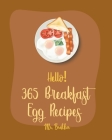 Hello! 365 Breakfast Egg Recipes: Best Breakfast Egg Cookbook Ever For Beginners [Book 1] Cover Image