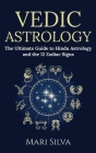 Vedic Astrology: The Ultimate Guide to Hindu Astrology and the 12 Zodiac Signs Cover Image