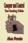 Conquer and Control: Your Smoking Habits By Alan Fensin Cover Image