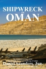 Shipwreck in Oman: A journal of the travels and sufferings of Daniel Saunders, Jun Cover Image