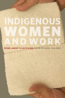 Indigenous Women and Work: From Labor to Activism By Carol Williams, Tracey Banivanua Mar (Contributions by), Marlene Brant Castellano (Contributions by), Cathleen D. Cahill (Contributions by), Child Brenda J. (Contributions by), Sherry Farrell Racette (Contributions by), Chris Friday (Contributions by), Aroha Harris (Contributions by), Faye HeavyShield (Contributions by), Heather A. Howard (Contributions by), Margaret D. Jacobs (Contributions by), Alice Littlefield (Contributions by), Cybèle Locke (Contributions by), Mary Jane Logan McCallum (Contributions by), Kathy M'Closkey (Contributions by), Colleen O'Neill (Contributions by), Beth H. Piatote (Contributions by), Melissa Rohde (Contributions by), Susan Roy (Contributions by), Lynette Russell (Contributions by), Joan Sangster (Contributions by), Ruth Taylor (Contributions by), Carol Williams (Contributions by) Cover Image