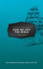 A Christian's Pocket Guide to How We Got the Bible (Pocket Guides) By Gregory R. Lanier Cover Image
