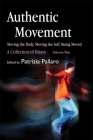 Authentic Movement: Moving the Body, Moving the Self, Being Moved: A Collection of Essays - Volume Two By Patrizia Pallaro (Editor) Cover Image