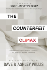 The Counterfeit Climax: Confronting the Issues That Sabotage Sex, Romance, and Relationships By Dave Willis, Ashley Willis Cover Image