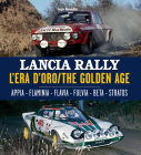 Lancia Rally: L'era d'oro/The golden age. Appia - Flaminia - Flavia - Fulvia - Beta - Stratos By Sergio Remondino Cover Image