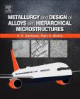Metallurgy and Design of Alloys with Hierarchical Microstructures Cover Image